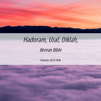 Picture 06 - Genesis 10:27 BSB - Hadoram, Uzal, - Bible Verse Picture