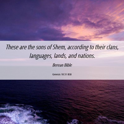 Picture 06 - Genesis 10:31 BSB - These are the sons of Shem, according to their - Bible Verse Picture