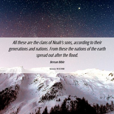 Picture 06 - Genesis 10:32 BSB - All these are the clans of Noah’s sons, - Bible Verse Picture
