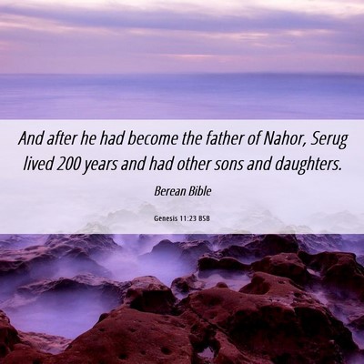 Picture 06 - Genesis 11:23 BSB - And after he had become the father of Nahor, - Bible Verse Picture