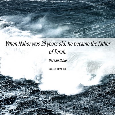 Picture 06 - Genesis 11:24 BSB - When Nahor was 29 years old, he became the father - Bible Verse Picture