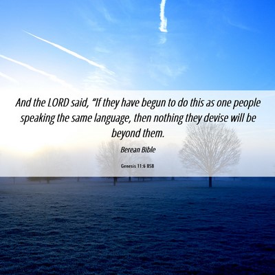 Picture 06 - Genesis 11:6 BSB - And the LORD said, “If they have begun to do - Bible Verse Picture
