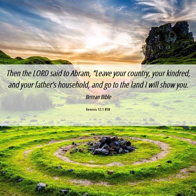 Picture 06 - Genesis 12:1 BSB - Then the LORD said to Abram, “Leave your - Bible Verse Picture
