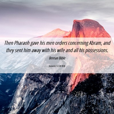 Picture 06 - Genesis 12:20 BSB - Then Pharaoh gave his men orders concerning - Bible Verse Picture