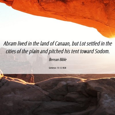 Picture 06 - Genesis 13:12 BSB - Abram lived in the land of Canaan, but Lot - Bible Verse Picture