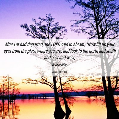 Picture 06 - Genesis 13:14 BSB - After Lot had departed, the LORD said to Abram, - Bible Verse Picture