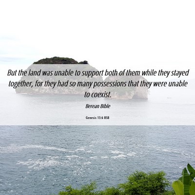 Picture 06 - Genesis 13:6 BSB - But the land was unable to support both of them - Bible Verse Picture