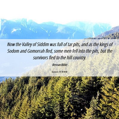 Picture 06 - Genesis 14:10 BSB - Now the Valley of Siddim was full of tar pits, - Bible Verse Picture