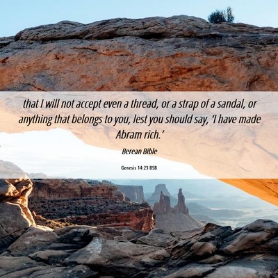 Picture 06 - Genesis 14:23 BSB - that I will not accept even a thread, or a strap - Bible Verse Picture