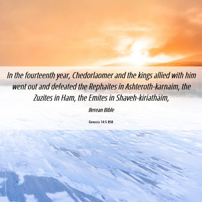Picture 06 - Genesis 14:5 BSB - In the fourteenth year, Chedorlaomer and the - Bible Verse Picture