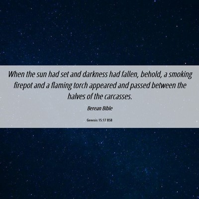 Picture 06 - Genesis 15:17 BSB - When the sun had set and darkness had fallen, - Bible Verse Picture
