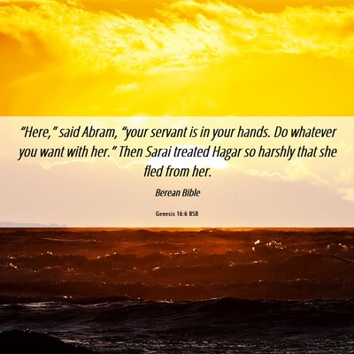 Picture 06 - Genesis 16:6 BSB - “Here,” said Abram, “your servant is in - Bible Verse Picture