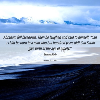 Picture 06 - Genesis 17:17 BSB - Abraham fell facedown. Then he laughed and said - Bible Verse Picture