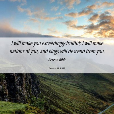 Picture 06 - Genesis 17:6 BSB - I will make you exceedingly fruitful; I will make - Bible Verse Picture