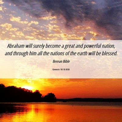 Picture 06 - Genesis 18:18 BSB - Abraham will surely become a great and powerful - Bible Verse Picture