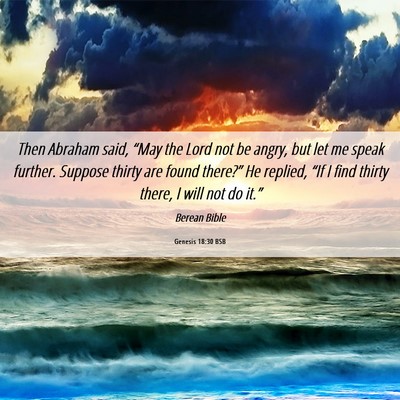 Picture 06 - Genesis 18:30 BSB - Then Abraham said, “May the Lord not be angry, - Bible Verse Picture
