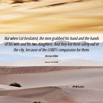 Picture 06 - Genesis 19:16 BSB - But when Lot hesitated, the men grabbed his hand - Bible Verse Picture