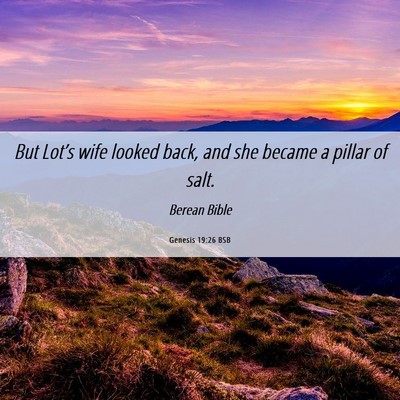 Picture 06 - Genesis 19:26 BSB - But Lot’s wife looked back, and she became a - Bible Verse Picture