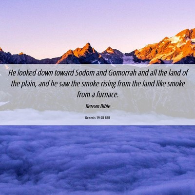 Picture 06 - Genesis 19:28 BSB - He looked down toward Sodom and Gomorrah and all - Bible Verse Picture
