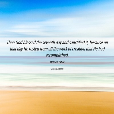 Picture 06 - Genesis 2:3 BSB - Then God blessed the seventh day and sanctified - Bible Verse Picture