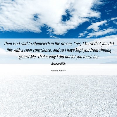 Picture 06 - Genesis 20:6 BSB - Then God said to Abimelech in the dream, “Yes, - Bible Verse Picture