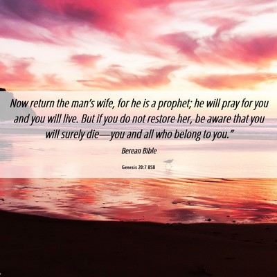Picture 06 - Genesis 20:7 BSB - Now return the man’s wife, for he is a prophet; - Bible Verse Picture