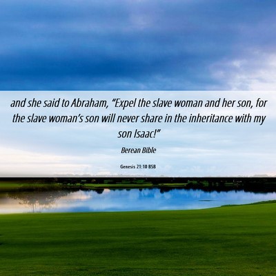 Picture 06 - Genesis 21:10 BSB - and she said to Abraham, “Expel the slave woman - Bible Verse Picture