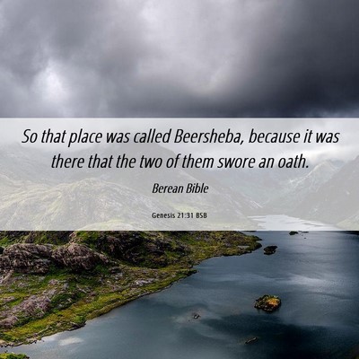 Picture 06 - Genesis 21:31 BSB - So that place was called Beersheba, because it - Bible Verse Picture