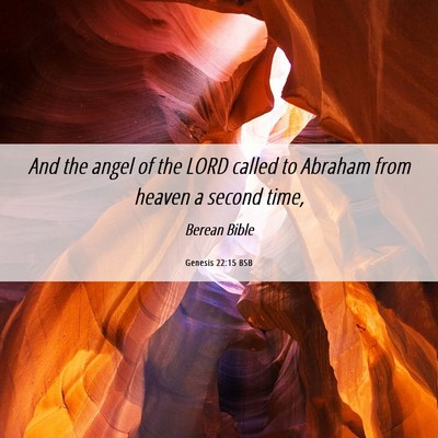 Picture 06 - Genesis 22:15 BSB - And the angel of the LORD called to Abraham from - Bible Verse Picture