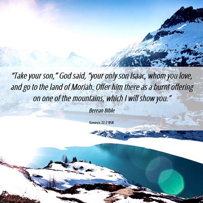 Picture 06 - Genesis 22:2 BSB - “Take your son,” God said, “your only son - Bible Verse Picture