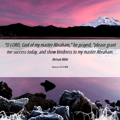 Picture 06 - Genesis 24:12 BSB - “O LORD, God of my master Abraham,” he - Bible Verse Picture