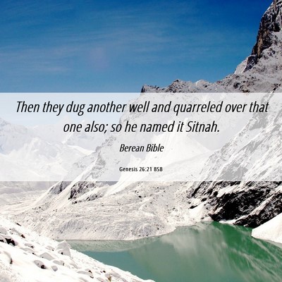 Picture 06 - Genesis 26:21 BSB - Then they dug another well and quarreled over - Bible Verse Picture