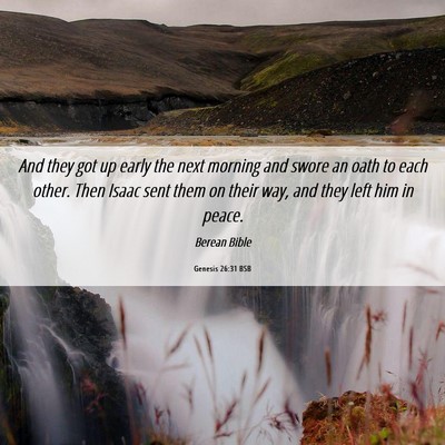 Picture 06 - Genesis 26:31 BSB - And they got up early the next morning and swore - Bible Verse Picture