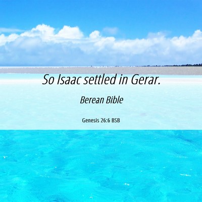 Picture 06 - Genesis 26:6 BSB - So Isaac settled in - Bible Verse Picture