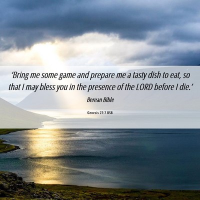 Picture 06 - Genesis 27:7 BSB - ‘Bring me some game and prepare me a tasty dish - Bible Verse Picture
