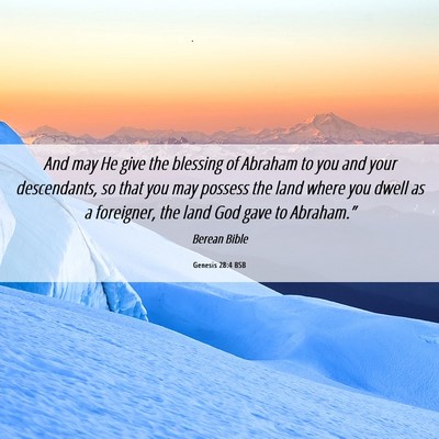 Picture 06 - Genesis 28:4 BSB - And may He give the blessing of Abraham to you - Bible Verse Picture