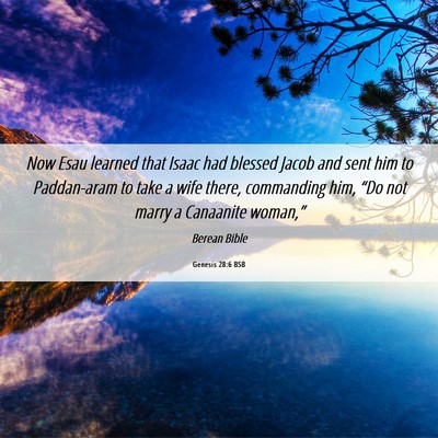 Picture 06 - Genesis 28:6 BSB - Now Esau learned that Isaac had blessed Jacob and - Bible Verse Picture