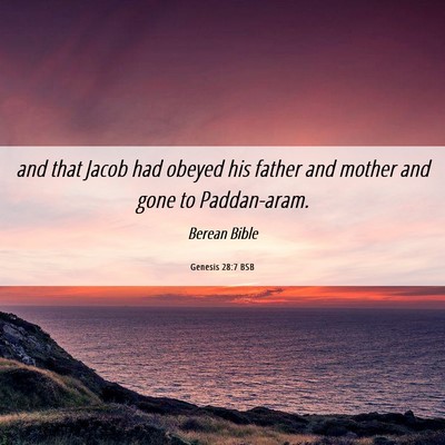 Picture 06 - Genesis 28:7 BSB - and that Jacob had obeyed his father and mother - Bible Verse Picture