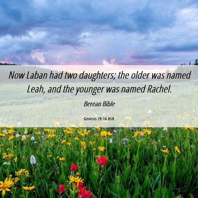 Picture 06 - Genesis 29:16 BSB - Now Laban had two daughters; the older was named - Bible Verse Picture