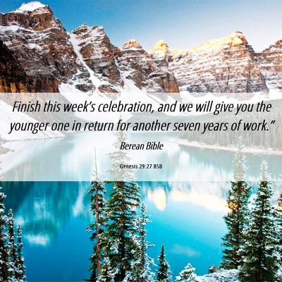 Picture 06 - Genesis 29:27 BSB - Finish this week’s celebration, and we will - Bible Verse Picture