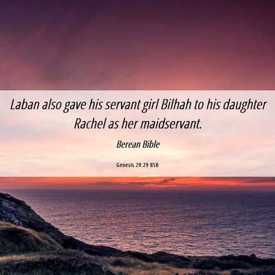 Picture 06 - Genesis 29:29 BSB - Laban also gave his servant girl Bilhah to his - Bible Verse Picture