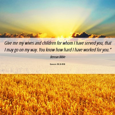 Picture 06 - Genesis 30:26 BSB - Give me my wives and children for whom I have - Bible Verse Picture