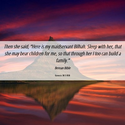 Picture 06 - Genesis 30:3 BSB - Then she said, “Here is my maidservant Bilhah. - Bible Verse Picture