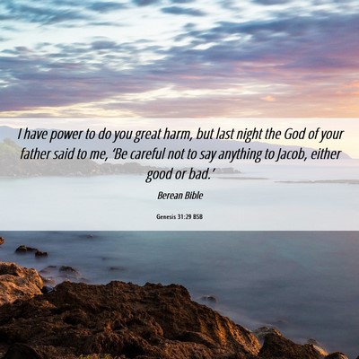 Picture 06 - Genesis 31:29 BSB - I have power to do you great harm, but last night - Bible Verse Picture