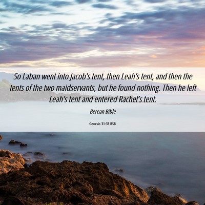 Picture 06 - Genesis 31:33 BSB - So Laban went into Jacob’s tent, then Leah’s - Bible Verse Picture
