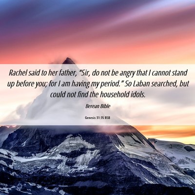 Picture 06 - Genesis 31:35 BSB - Rachel said to her father, “Sir, do not be - Bible Verse Picture