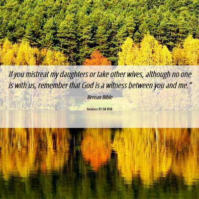 Picture 06 - Genesis 31:50 BSB - If you mistreat my daughters or take other wives, - Bible Verse Picture