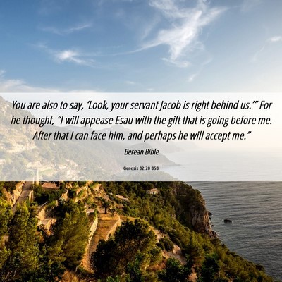 Picture 06 - Genesis 32:20 BSB - You are also to say, ‘Look, your servant Jacob - Bible Verse Picture