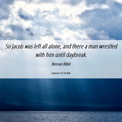 Picture 06 - Genesis 32:24 BSB - So Jacob was left all alone, and there a man - Bible Verse Picture