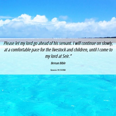 Picture 06 - Genesis 33:14 BSB - Please let my lord go ahead of his servant. I - Bible Verse Picture